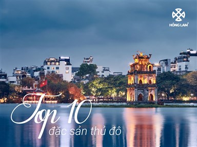 Top 10 đặc sản “nức tiếng” làm quà biếu ý nghĩa khi ghé thăm thủ đô